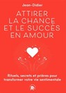 Attirer la chance et le succès en Amour - Jean-Didier - 9782017304777