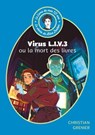 Le Livre de mes 10 ans - Virus LIV 3 ou la mort des livres - Christian Grenier ; Titiou Lecoq ; Alice Zeniter - 9782017345046