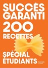 Succès garanti - 200 recettes spécial étudiants - Collectif - 9782017900306