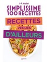 Simplissime 100 recettes - Recettes venues d'ailleurs - Jean-François Mallet - 9782019458980