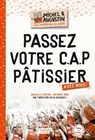 Passez votre C.A.P pâtissier avec nous ! - Les Trublions de Michel et Augustin - 9782019465421