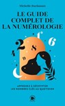 Le guide complet de la numérologie - Michelle Buchanan - 9782019469658