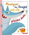 Pourquoi les loups ont-ils de si grandes dents ? - Agnès de Lestrade - 9782035883711