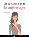 Les 50 règles d'or de la sophrologie - Alain Lancelot - 9782035948625