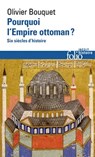 Pourquoi Lempire Ottoman - Olivier Bouquet - 9782072941436