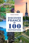 Discover France in 100 Destinations - Franck Ferrand - 9782080204462