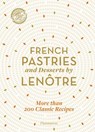 French Pastries and Desserts by Lenôtre - Teams of Chefs at Lenôtre ; Sylvie Gille-Naves ; Alain Lenôtre - 9782080206930