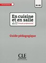 En cuisine et en salle - Niveaux B1/B2 - Guide pedagogique - Vera Bencini ; Monique Paola Cangioli ; Francesca Naldini ; Aurelie Paris - 9782090386783