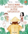 Tout le monde n'a pas la chance d'avoir un père explorateur - Dès 4 ans - Didier Levy - 9782092587829