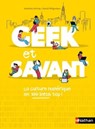 Geek et savant - la culture numérique en 1 clic - dès 9 ans - Mathieu Hirtzig ; David Wilgenbus - 9782092590669