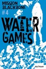 Mission Blackbone - tome 4 water Games - Manu Causse ; Emmanuelle Urien ; Marie Mazas ; Maylis Jean-Préau - 9782092596111