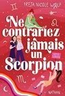Ne contrariez jamais un scorpion - Freja Nicole Woolf - 9782095001773