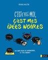 C'est (pas) moi, c'est mes idées noires - Une approche positive et bienveillante de la santé mentale des ados - dès 12 ans - Béatrice Millêtre - 9782095035495