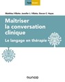 Maîtriser la conversation clinique - Jennifer L. Villatte ; Steven C. Hayes - 9782100794416