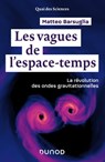 Les vagues de l'espace-temps - Matteo Barsuglia - 9782100797639