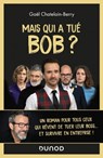 Mais qui a tué Bob ? - Gael Chatelain-Berry - 9782100812295