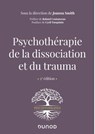 Psychothérapie de la dissociation et du trauma - 2e éd. - Joanna Smith - 9782100822515