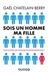 Sois un homme ma fille - Prix DCF du Livre - 2022 - Gael Chatelain-Berry - 9782100825509