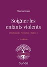 Soigner les enfants violents - 2e ed. - Maurice Berger - 9782100830084