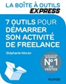 La Boîte à Outils Express - 7 outils pour démarrer son activité de freelance - Stéphanie Moran - 9782100831999