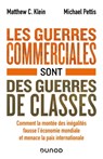 Les guerres commerciales sont des guerres de classes - Matthew C. Klein ; Michael Pettis - 9782100835409