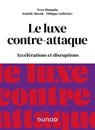Le luxe contre-attaque - Yves Hanania ; Isabelle Musnik ; Philippe Gaillochet - 9782100840069