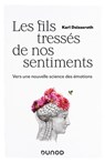 Les fils tressés de nos sentiments - Karl Deisseroth - 9782100846924