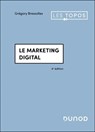 Le marketing digital - 4e éd. - Grégory Bressolles - 9782100890255