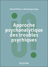 Approche psychanalytique des troubles psychiques - 2e éd. - Gérard Pirlot ; Dominique Cupa - 9782100896004