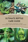 The Ultimate Reptile Care Guide: Responsible Ownership, Expert Enclosures, And Species-Specific Well-being - Gerald Beathard - 9782136417150