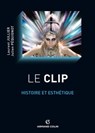 Le clip - Laurent Jullier ; Julien Péquignot - 9782200288785