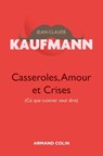 Casseroles, Amour et Crises - 2e édition - Jean-Claude Kaufmann - 9782200603236