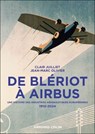 De Blériot à Airbus - Jean-Marc Olivier ; Clair Juilliet - 9782200642716
