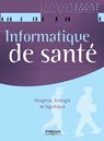 Informatique de santé - Cédric Cartau ; Stéphane Devise ; Yves-Marie Herniou - 9782212139679