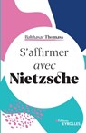 S'affirmer avec Nietzsche - Balthasar Thomass - 9782212572322