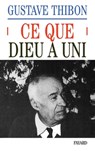 Thibon, G: Ce que Dieu a uni - Gustave Thibon - 9782213002972