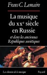 La Musique du XXe siècle en Russie et dans les anciennes Républiques soviétiques - Frans C. Lemaire - 9782213031873