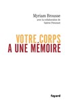 Votre corps a une mémoire - Myriam Brousse - 9782213622330