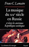 La Musique du XXe siècle en Russie et dans les anciennes Républiques soviétiques - Frans C. Lemaire - 9782213639000