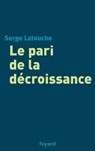 Le pari de la décroissance - Serge Latouche - 9782213640136