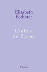 L'infant de Parme - Elisabeth Badinter - 9782213641546