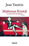 Maîtresse Kristal et autres bris de guerre - Jean Vautrin - 9782213648125