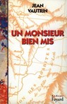 Un monsieur bien mis - Jean Vautrin - 9782213650210