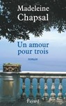 Un amour pour trois - Madeleine Chapsal - 9782213650241