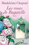 Les roses de Bagatelle - Madeleine Chapsal - 9782213650456