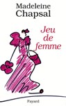 Jeu de femme - Madeleine Chapsal - 9782213650685