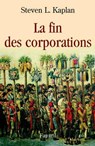 La fin des corporations - Steven L. Kaplan - 9782213650975