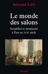 Le monde des salons - Antoine Lilti - 9782213651828