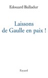 Laissons de Gaulle en paix ! - Edouard Balladur - 9782213652245