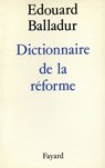 Dictionnaire de la réforme - Edouard Balladur - 9782213652269